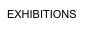 EXHIBITIONS