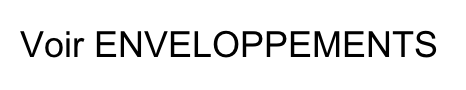 Voir ENVELOPPEMENTS
