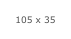 105 x 35